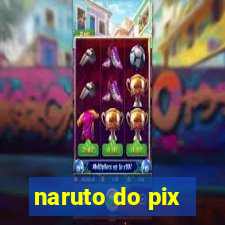 naruto do pix